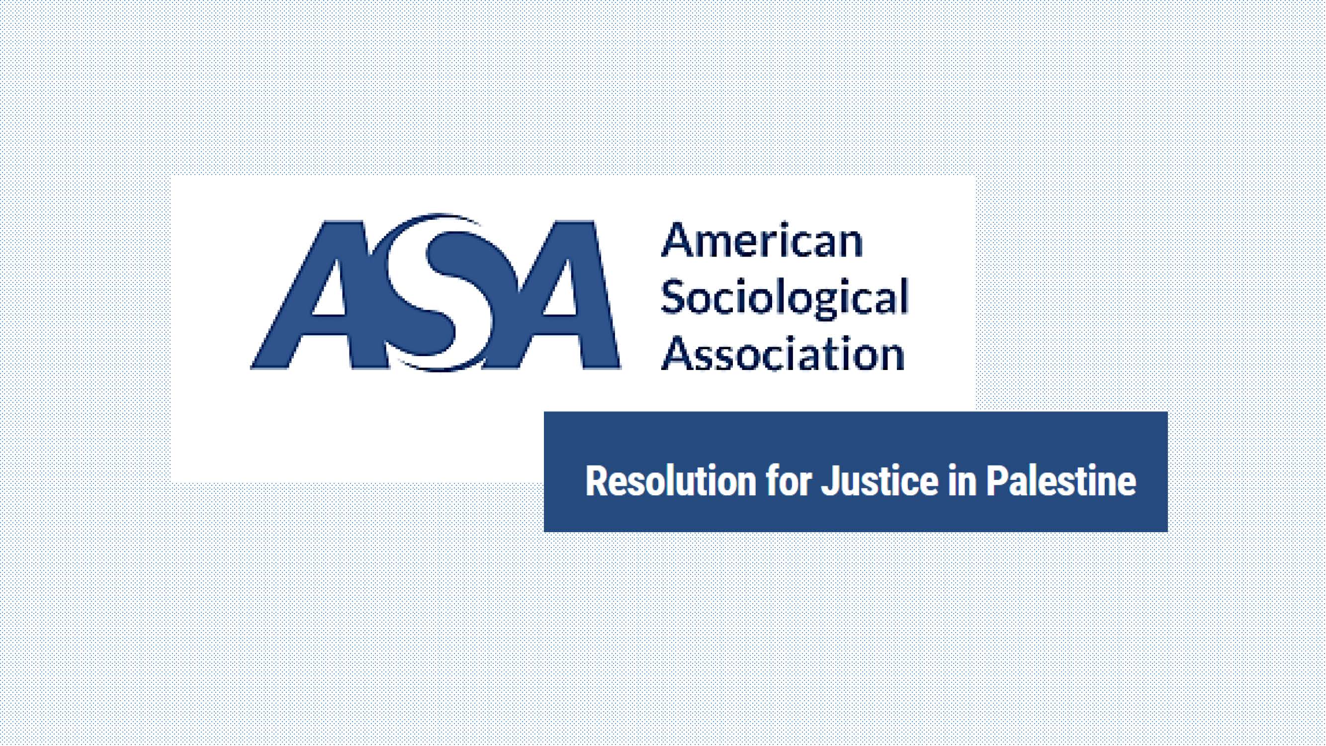 American Sociological Association's Resolution for Justice in Palestine